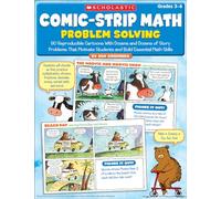 Comic-Strip Math: Problem Solving: 80 Reproducible Cartoons with Dozens and Dozens of Story Problems That Motivate Students and Build Essential Math ... Students and Build Essential Math Skills