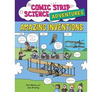 Comic Strip Science Adventures: Amazing Inventions