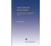 Comic Tales and Lyrical Fancies: Or, Night Scenes in London. A Satirical Work. Written Upon the Plan of a Gentleman of Oxford.