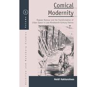 Comical Modernity: Popular Humour and the Transformation of Urban Space in Late Nineteenth Century Vienna: 23 (Austrian and Habsburg Studies, 23)