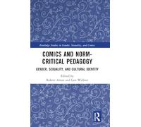 Comics and Norm-Critical Pedagogy: Gender, Sexuality, and Cultural Identity (Routledge Studies in Gender, Sexuality, and Comics)