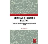 Comics as a Research Practice: Drawing Narrative Geographies Beyond the Frame (Routledge Research in Culture, Space and Identity)