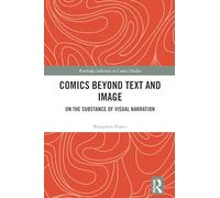 Comics Beyond Text and Image: On the Substance of Visual Narration (Routledge Advances in Comics Studies)