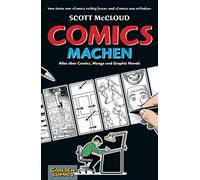 Comics machen: Alles über Comics, Manga und Graphic Novels