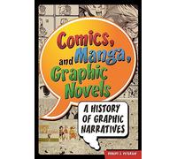 Comics, Manga, and Graphic Novels: A History of Graphic Narratives