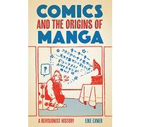 COMICS & ORIGINS OF MANGA REVISIONIST HISTORY