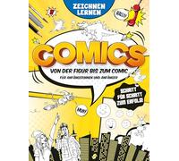 Comics Zeichnen lernen - Von der Figur zum Comic: Für Anfängerinnen und Anfänger I Schritt für Schritt zum Erfolg