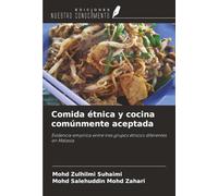 Comida étnica y cocina comúnmente aceptada: Evidencia empírica entre tres grupos étnicos diferentes en Malasia