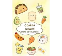 Comida Kawaii para Colorear: Un mundo adorable de comidas felices para colorear, relajarse y divertirse con dibujos súper tiernos y fáciles (Mundo Kawaii para Colorear)