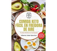 Comida Keto Fácil en Freidora de Aire: Tu Dúo Perfecto en la Cocina