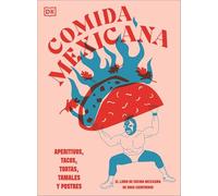 Comida mexicana: Aperitivos, tacos, tortas, tamales y postres (Cocina)
