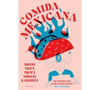 Comida Mexicana: snacks, taco’s, torta’s, tamales & desserts : een kookboek over de Mexicaanse keuken