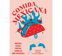 Comida Mexicana: Snacks, tacos, tortas, tamales & desserts