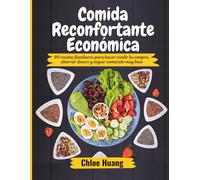 Comida Reconfortante Económica: 90 recetas familiares para hacer rendir la compra, ahorrar dinero y seguir comiendo muy bien