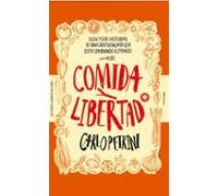 Comida Y Libertad: Slow Food Historias De Una Gastronomia Que Esta Cam