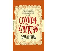Comida y libertad: Slow Food, historias de una gastronomía que está cambiando el mundo (Ecología)