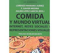 Comida y mundo virtual. Internet, redes sociales y representaciones visuales: 483 (Manuales)