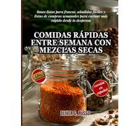 Comidas Rápidas entre Semana con Mezclas Secas: Bases listas para frascos, añadidos fáciles y listas de compras semanales para cocinar más rápido ... (Collezione di Mix Fai-da-Te per la Dispensa)