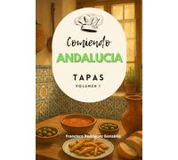 Comiendo Andalucia: Tapas vol. 1 (Comiendo Andalucía Recetas)
