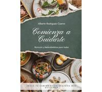 COMIENZA A CUIDARTE: Nutrición y Herbodietética para todos