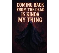 Coming Back from the Dead is Kinda My Thing: A LitRPG Journal for Gamers and Fantasy Fans: Track Character Builds, Gaming Notes, and Fantasy Adventures Inspired by LitRPG Worlds