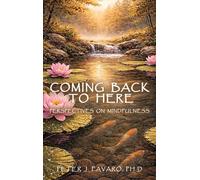 Coming Back to Here: Perspectives on Mindfulness