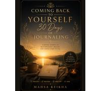 Coming Back to Yourself 30 Days of Journaling: A Guided Journey to Self-Discovery, Healing, and Coming Home to You