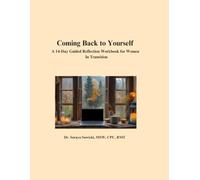 Coming Back to Yourself: A 14-Day Guided Reflection Workbook for Women in Transition (Beyond Wellness Reflection Series)