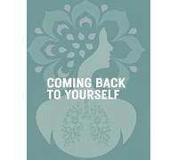 Coming Back To yourself: A Guided Journal