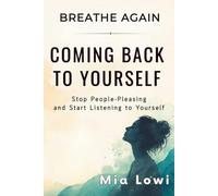 Coming Back to Yourself: A Workbook for Women to Stop People-Pleasing, Heal Self-Abandonment and Reconnect With Yourself