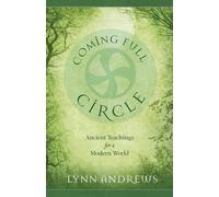Coming Full Circle: Ancient Teachings for a Modern World by Lynn Andrews (January 05,2012)