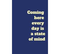 Coming here every day is a state of mind: composition notebook
