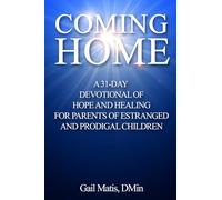 Coming Home: A 31-Day Devotional of Hope and Healing for Parents of Estranged and Prodigal Children
