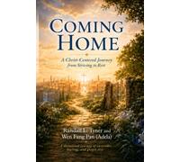 COMING HOME: A Christ-Centered Journey from Striving to Rest