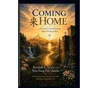COMING HOME: A Christ-Centered Journey from Striving to Rest