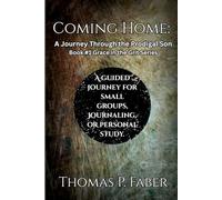 Coming Home:: A Journey Through the Prodigal Son (Grace Into Grit)