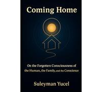 Coming Home: A Philosophy of Ignorance, Morality, and the Human Family: 2 (The Noetic Humanism Series)