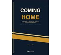 Coming Home: Recovery & Gratitude Journal: 90 Days of Guided Reflection for Sobriety, Healing & Growth