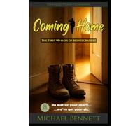 Coming Home: The First 90 Days of Reintegration (Charlie Victor: Veteran Support)