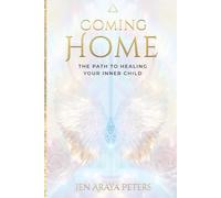 Coming Home: The Path to Healing Your Inner Child