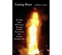 Coming Home: The world needs who you are becoming far more than it needs who you have pretended to be