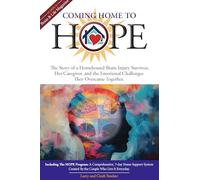 Coming Home to Hope: A Story of a Homebound Brain Injury Survivor, Her Caregiver, and the Emotional Challenges They Overcame Together