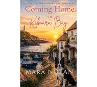Coming Home to Kilmara Bay: A Sweet Irish Coastal Romance (The Kilmara Bay Romances)