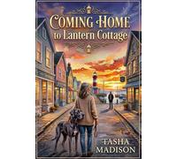 Coming Home to Lantern Cottage: A Slow-Burn Second-Chance Romance in a Charming Small Town