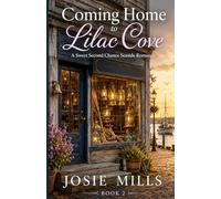 Coming Home to Lilac Cove: A Sweet Second Chance Seaside Romance: 2