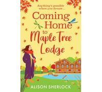 Coming Home to Maple Tree Lodge: Start a BRAND NEW cosy, feel-good series from Alison Sherlock for 2025 (The Inn on the Lake, 1)