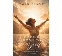 Coming Home to Myself: Finding My Way Back to Who I Am (Letters of Longing)