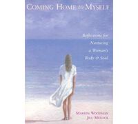Coming Home to Myself: Reflections for Nurturing a Woman's Body and Soul (Daily Reflections for a Woman's Body and Soul)
