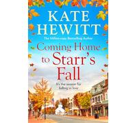 Coming Home to Starr's Fall: The start of a gorgeous romantic series from Kate Hewitt - Perfect for fans of Gilmore Girls and The Pumpkin Spice Cafe!