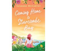Coming Home to Sturcombe Bay: An uplifting and heartwarming small town romance of second chances: 2 (Sturcombe Bay Romances)